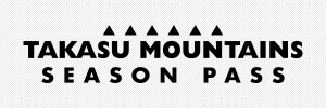 TAKASU MOUNTAINS SEASON PASS